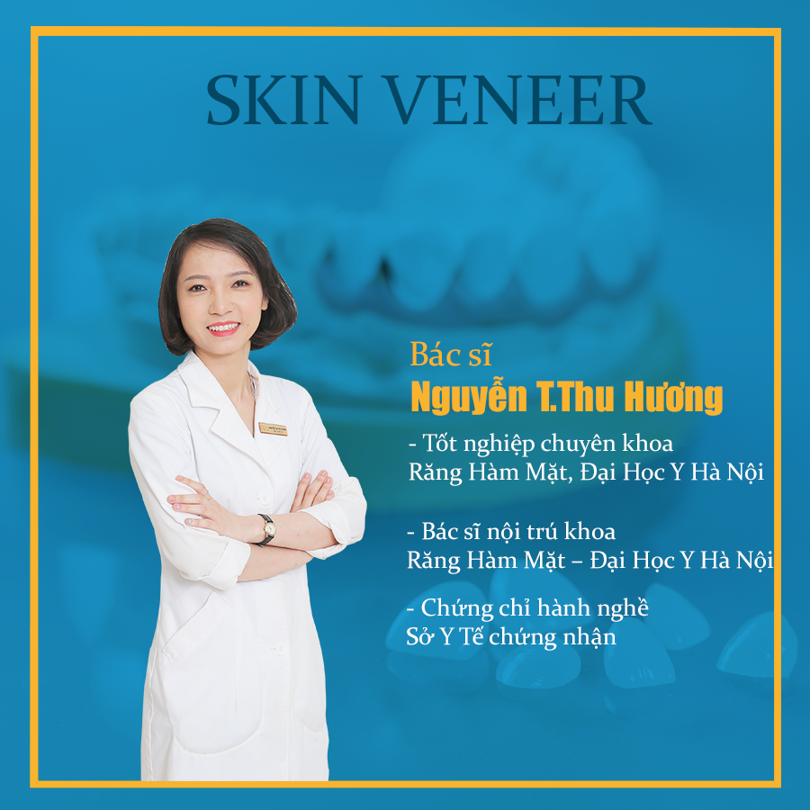 bac si Huong chuyen gia ve Skin Veneer tai nha khoa Viet Uc