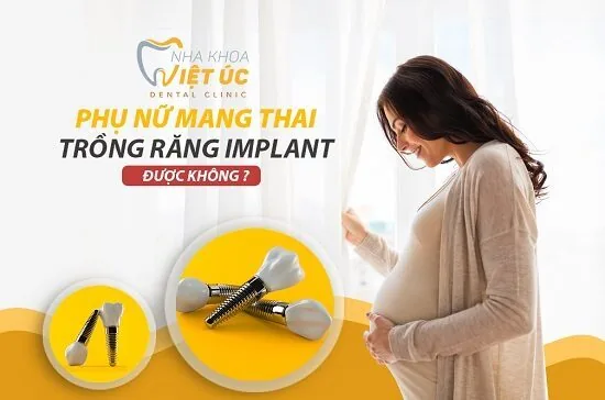 phu nu mang thai co cay ghep rang Implant duoc khong