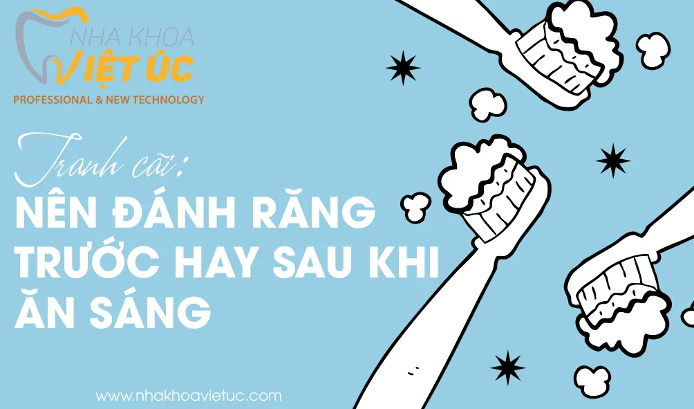 nên đánh răng trước hay sau khi ăn sáng